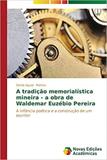 A tradição memorialística mineira - a obra de Waldemar Euzéb - Novas edicoes academicas