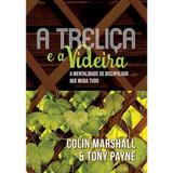 A Treliça e a Videira - Colin Marshall e Tony Payne - Fiel