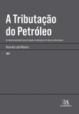 A Tributação do Petróleo - Almedina brasil - br