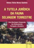 A Tutela Jurídica da Fauna Selvagem Terrestre - Juruá