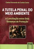 A Tutela Penal do Meio Ambiente - Juruá