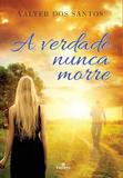 A Verdade Nunca Morre - Intelitera