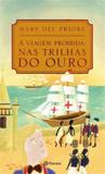 A viagem proibida: nas trilhas do ouro - Planeta