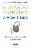 A vida é sua - O poder libertador de tomar as rédeas do próprio caminho