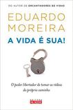 A vida é sua - O poder libertador de tomar as rédeas do próprio caminho