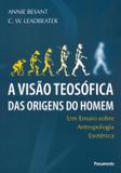 A Visão Teosófica das Origens do Homem - Um Ensaio Sobre Antropologia Esotérica