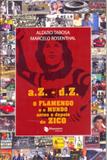 A.Z - D.Z - O Flamengo e o Mundo Antes e Depois de Zico - Maquinária