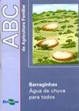 ABC da Agricultura Familiar: Barraginhas - Água de Chuva para Todos - Embrapa