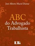 ABC do Advogado Trabalhista - Ltr