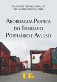 Abordagem Prática do Trabalho Portuário e Avulso - Ltr