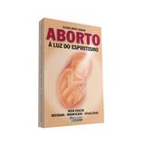 Aborto à Luz do Espiritismo - Clarim