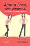 Abra a Boca, Sem Vergonha! - Dicas para um Sorriso Bonito