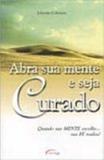 Abra sua mente e seja curado - Novo seculo