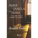Abrir a janela da alma - Os grandes místicos cristãos e suas orações