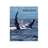 Abrolhos - visoes de um arquipelago oceanico - Andrea jakobsson