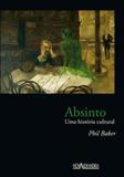 Absinto - uma Historia Cultural - Nova alexandria