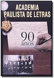 Academia paulista de letras - 90 anos - Imprensa oficial