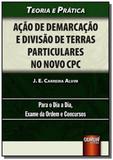 Ação de Demarcação e Divisão de Terras Particulares no Novo CPC - Teoria e Prática - Para o Dia a Di - Jurua