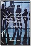 Acao popular como instrumento de defesa da moralid - Livraria e lumen juris ltda.
