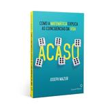 Acaso - Como os Numeros Explicam as Coincidencias da Vida - Leya casa da palavra