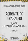 Acidente do Trabalho e Suas Consequências Sociais - Ltr editora