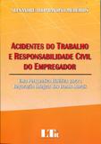 Acidentes do Trabalho e Responsabilidade Civil do Empregador - Ltr