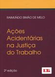 Ações Acidentárias na Justiça do Trabalho - Ltr