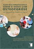 Ações Multiprofissionais Sobre o Idoso com Osteoporose - Yendis