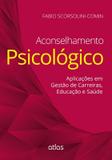 Aconselhamento Psicológico: Aplicações Em Gestão De Carreiras, Educação E Saúde