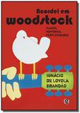 Acordei em woodstock: viagem, memorias, perplexida - Gaia (global)