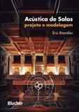 Acustica de salas - projetos e modelagem - Edgard blucher