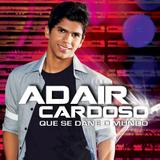 Adair Cardoso - Que Se Dane o Mundo - CD - Som livre