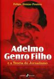Adelmo Genro Filho e a Teoria do Jornalismo - Insular