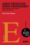 Adeus professor, adeus professora? - novas exigências educacionais e profissão docente