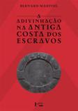 Adivinhaçao na antiga costa dos escravos, a - Edusp