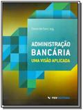 Administração Bancária: Uma Visão Aplicada - Fgv
