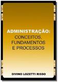 Administracao: conceitos, fundamentos e processo01 - Autor independente
