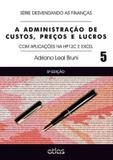 Administracao de custos, precos e lucros, a: com a - Atlas