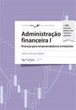 Administração financeira 1: finanças para empreendedores e iniciantes ed.1 - Editora fgv
