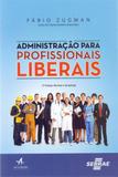 Administração Para Profissionais Liberais - Alta books