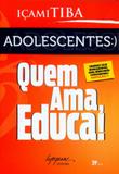 Adolescentes - quem ama educa - Integrare editora
