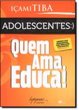 Adolescentes: Quem Ama Educa! - Integrare