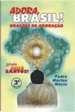 Adora, brasil! - orações de adoração - padre marlon múcio - Armazem