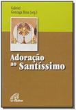 Adoracao ao Santíssimo: À Luz da Palavra de Deus - Paulinas