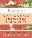Adorando A Deus Com Nossa Vida - Thomas nelson brasil