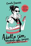 Adulta sim, madura nem sempre - Fraldas, boletos e pouco colágeno
