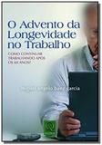 Advento da longevidade no trabalho, o - Qualitymark