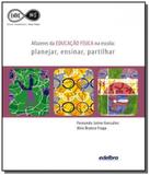 Afazeres da educacao fisica na escola - planejar, ensinar, partilhar - Edelbra
