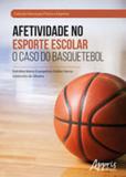 Afetividade no esporte escolar - o caso do basquetebol - Appris
