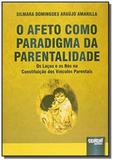 Afeto como paradigma da parentalidade, o: os lacos - Jurua